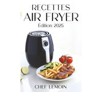 Recettes Air Fryer: Recettes simples et croustillantes à l’Air Fryer