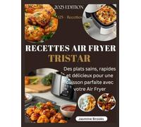 RECETTES AIR FRYER TRISTAR: Des plats sains, rapides et délicieux pour une cuisson parfaite avec votre Air Fryer