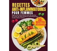Recettes Anti-Inflammatoires Pour Femmes: Régime anti-inflammatoire avec des recettes et un plan de repas simples et scientifiquement fondés, édition couleur