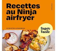 Recettes au Ninja airfryer: 90 recettes ultrasimples