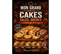 RECETTES CAKES SALÉS & SUCRÉS: Des recettes simples, généreuses et gourmandes pour toutes les occasions (Chef Pascal Carry - Les Grands Livres de Cuisine)