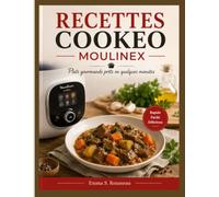 RECETTES COOKEO MOULINEX: Plats gourmands prêts en quelques minutes