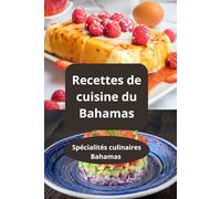 Recettes de cuisine du Bahamas: Spécialités culinaires Bahamas - plats traditionnels bahamiens - repas bahamiens faciles