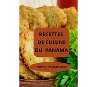 RECETTES DE CUISINE DU PANAMA: CUISINE PANAMEENNE ( Entrées - Salades - Plats principaux - Desserts )