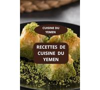 RECETTES DE CUISINE DU YEMEN: CUISINE DU YEMEN - Gastronomie yéménite - Saveurs traditionnelles du Yémen