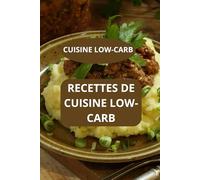 RECETTES DE CUISINE LOWCARB: CUISINE LOW-CARB - alimentation low carb - recettes low carb rapides