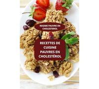 RECETTES DE CUISINE PAUVRES EN CHOLESTÉROL: REGIME PAUVRE EN CHOLESTEROL - Recettes pauvres en cholestérol - Régime anti-cholestérol