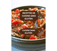 RECETTES DE CUISINE SANS GLUTEN: CUISINE SANS GLUTEN- recettes sans gluten - livre cuisine sans gluten - régime sans gluten