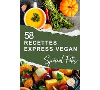 RECETTES de FÊTES VEGAN EXPRESS: Livre QUALITE RELIEE. 58 recettes rapides et festives pour Noël, le Nouvel An et toutes vos célébrations - 100 % ... quotidien. Pour écrire, planifier et créer)