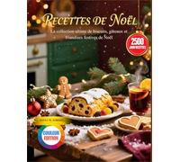 Recettes De Noël: La collection ultime de biscuits, gâteaux et friandises festives de Noël