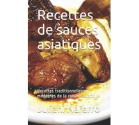 Recettes de sauces asiatiques: Recettes traditionnelles et modernes de la cuisine asiatique