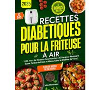 Recettes Diabétiques pour la Friteuse à Air: 2100 Jours de Recettes Gourmandes à IG Bas pour Réduire le Sucre, Perdre du Poids et Mieux Gérer le Diabète de Type 2 | Plan de 90 Jours Inclus