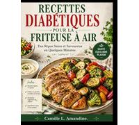 RECETTES DIABÉTIQUES POUR LA FRITEUSE À AIR: Des Repas Sains et Savoureux en Quelques Minutes.