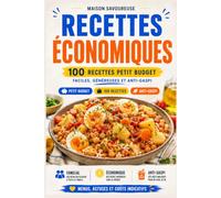 Recettes Économiques - Livre de 100 Recettes Petit Budget: 100 Recettes de Cuisine Faciles, Généreuses & Anti-Gaspi - Menus, astuces et coûts indicatifs