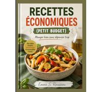RECETTES ÉCONOMIQUES (PETIT BUDGET): Manger bien sans dépenser trop