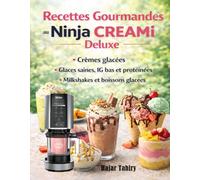 Recettes Gourmandes au Ninja Creami Deluxe: Crèmes glacées, Glaces saines, IG bas et protéinées, Milkshakes et boissons glacées