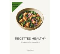 Recettes Healthy: 85 repas faciles et équilibrés