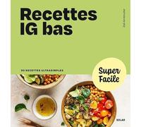 Recettes IG bas: 90 recettes ultrasimples