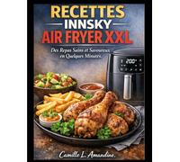 RECETTES INNSKY AIR FRYER XXL: Des Repas Sains et Savoureux en Quelques Minutes.