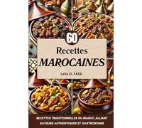 Recettes Marocaines: 60 Recettes Traditionnelles du Maroc alliant Saveurs Authentiques et Gastronomie