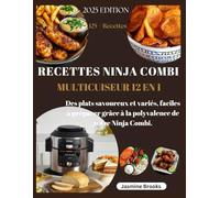 RECETTES NINJA COMBI MULTICUISEUR 12 EN 1: Des plats savoureux et variés, faciles à préparer grâce à la polyvalence de votre Ninja Combi