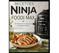 RECETTES NINJA FOODI MAX: Des Repas Sains et Savoureux en Quelques Minutes.