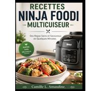 RECETTES NINJA FOODI MULTICUISEUR: Des Repas Sains et Savoureux en Quelques Minutes.