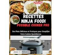 RECETTES NINJA FOODI POSSIBLE COOKER PRO: Des Plats Délicieux et Pratiques pour Simplifier Votre Cuisine Quotidienne.