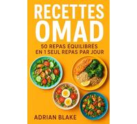 Recettes OMAD : 50 repas équilibrés en 1 seul repas par jour (Le Pouvoir du Jeûne)