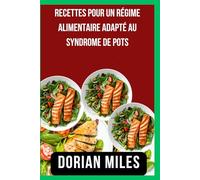 Recettes pour un régime alimentaire adapté au syndrome de POTS: Recettes simples pour soulager le syndrome de tachycardie orthostatique posturale