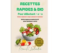 Recettes rapides & Bio pour Débutant-e-s: Cuisiner Simplement, Manger Sainement et Économiser