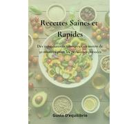Recettes Saines et Rapides: Des repas sains et savoureux en moins de 30 minutes pour les personnes pressées