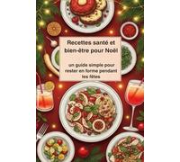 Recettes santé et bien-être pour Noël : un guide simple pour rester en forme pendant les fêtes