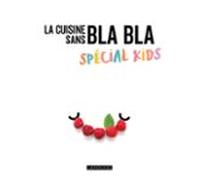 Recettes Spécial Kids Sans Blabla (ebook)