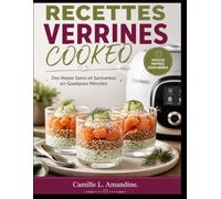 RECETTES VERRINES COOKEO: Des Repas Sains et Savoureux en Quelques Minutes.
