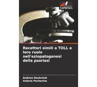 Recettori simili a TOLL e loro ruolo nell'eziopatogenesi della psoriasi