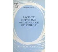 Recevez Cette Âme Mélancolique Et Tendre (ebook)