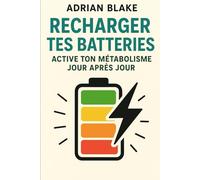 Recharger tes batteries : active ton métabolisme jour après jour (Bien être / Perte de poids)