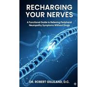 RECHARGING YOUR NERVES: A Functional Guide to Relieving Peripheral Neuropathy Symptoms Without Drugs