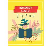 Rechenheft Klasse 1: Rechnen bis 20 in der 1. Klasse Mathematik - Plus und Minus Rechnen lernen - Ab 6 Jahren Grundschule