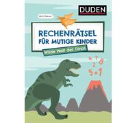 Rechenrätsel für mutige Kinder - Wilde Welt der Dinos - ab 6 Jahren