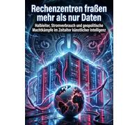 Rechenzentren fraßen mehr als nur Daten: Halbleiter, Stromverbrauch und geopolitische Machtkämpfe im Zeitalter künstlicher Intelligenz