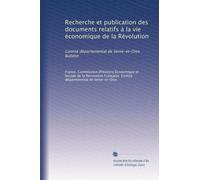 Recherche et publication des documents relatifs à la vie économique de la Révolution: Comité départemental de Seine-et-Oise. Bulletin: Volume 1