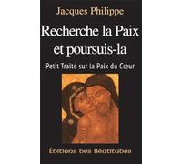 Recherche La Paix Et Poursuis-La. Petit Traite Sur La Paix Du Coeur: 102