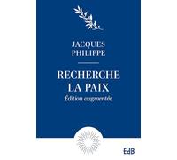 Recherche la paix et poursuis-la: Petit traité sur la paix du coeur