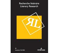 Recherche littéraire / Literary Research: Automne / Fall 2024: 40 (Recherche littéraire / Literary Research: Revue de l’Association internationale de ... Comparative Literature Association (ICLA))