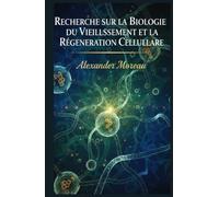 Recherche sur la Biologie du Vieillissement et la Régénération Cellulaire (Biotechnologie et Santé Humaine)