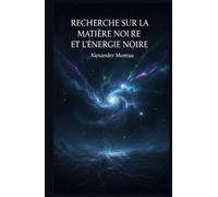 Recherche sur la Matière Noire et l'énergie Noire (Astrophysique et Cosmologie)