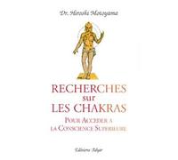 Recherche sur les chakras: Pour accéder à la conscience supérieure