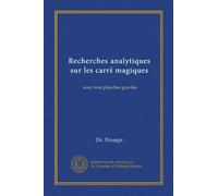 Recherches analytiques sur les carrs magiques: avec trois planches gravêes